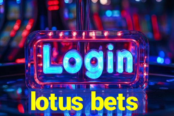 lotus bets